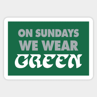 On Sundays We Wear Green - 1 Magnet